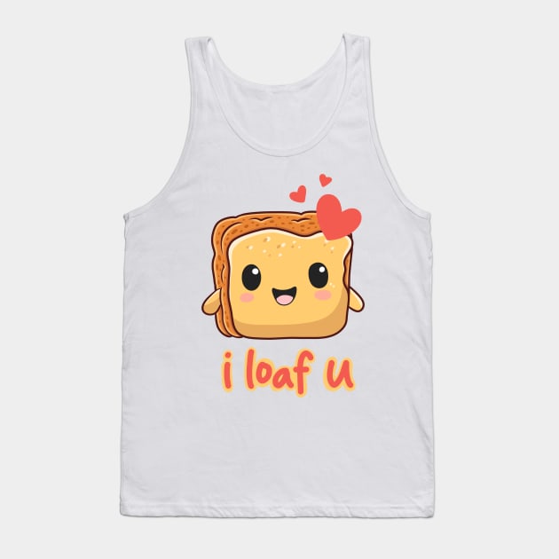 I loaf u so much Tank Top by ForAnyoneWhoCares